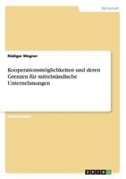 Kooperationsm?glichkeiten und Deren Grenzen F?r Mittelst?ndische Unternehmungen 3656447918 Book Cover