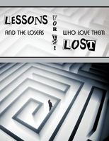Lessons for the Lost: And the Losers Who Love Them 1426932316 Book Cover