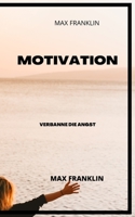 Motivation: Verbanne Die Angst B0BB5N4K9N Book Cover