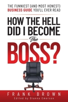 How the Hell did I become the Boss?: The funniest (and most honest) business guide you'll ever read 1069402400 Book Cover