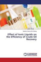 Effect of Ionic Liquids on the Efficiency of Crude Oil Recovery 3659525774 Book Cover