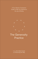 The Generosity Practice: A Four-Session Companion Guide to Help You Experience the Joy of Giving 0593603338 Book Cover