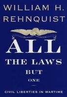 All the Laws but One: Civil Liberties in Wartime 0679767320 Book Cover