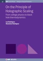 On the Principle of Holographic Scaling: From College Physics to Black Hole Thermodynamics (Iop Concise Physics) 1643274732 Book Cover
