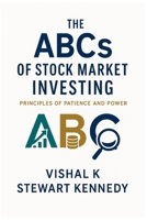 The ABCs of Stock Market Investing: Principles of Patience and Power B0FCY2HPR8 Book Cover