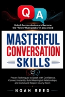 MASTERFUL CONVERSATION SKILLS: Proven Techniques to Speak with Confidence, Connect Instantly, Build Meaningful Relationships, and Command Respect in Any Room 1105179532 Book Cover