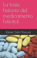 La Triste Historia del Medicamento Felicitol. 1793319227 Book Cover