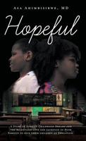 Hopeful: A Story of African Childhood Dreams and the Relentless love and sacrifice of Poor Parents to give their children an Education. 152554411X Book Cover