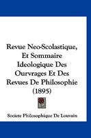 Revue Neo-Scolastique, Et Sommaire Ideologique Des Ourvrages Et Des Revues De Philosophie (1895) 1160247323 Book Cover
