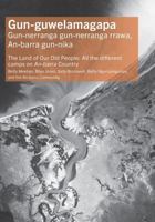 Gun-guwelamagapa: The Land of Our Old People: All the different camps on An-barra Country 1761540203 Book Cover