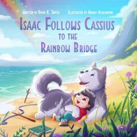 Isaac Follows Cassius to the Rainbow Bridge B0G6NV12N7 Book Cover