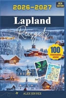 Lapland Reisgids 2026-2027: Een gedetailleerde handleiding voor het verkennen van de noordelijke wildernis, Sami-tradities, avonturen bij middernachtzon en winterse rijken (Dutch Edition) B0GDTGJDG3 Book Cover