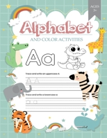 Alphabet and Coloring Activity: Preschool Practice Handwriting Workbook Pre K, Kindergarten and Kids ages 3-5, Writing Practice Alphabet and coloring a-z activity B08ZF8QL77 Book Cover