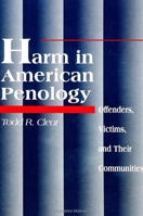 Harm in American Penology: Offenders, Victims and Their Communities (S U N Y Series in New Directions in Crime and Justice Studies) 0791421740 Book Cover