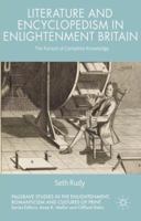 Literature and Encyclopedism in Enlightenment Britain: The Pursuit of Complete Knowledge 134948928X Book Cover