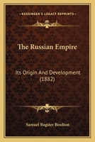 The Russian Empire: Its Origin And Development 1437072550 Book Cover