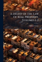 A Digest Of The Law Of Real Property, Volumes 1-2 1247712753 Book Cover