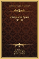 Unexplored Spain 150878387X Book Cover