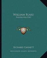 William Blake: Painter And Poet 1540531813 Book Cover