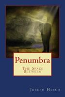 Penumbra: The Space Between 1502315777 Book Cover
