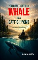Can’t Catch a Whale in a Catfish Pond 1972714996 Book Cover