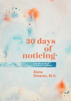 30 days of noticing: a simple practice for greater presence B09P1ZTMC2 Book Cover