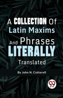 A Collection Of Latin Maxims And Phrases Literally 9358012153 Book Cover