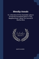 Mendip Annals: Or, A Narrative Of The Charitable Labours Of Hannah And Martha More In Their Neighbourhood : Being The Journal Of Martha More 1377194078 Book Cover