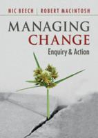 Managing Change: Enquiry and Action 0521184851 Book Cover