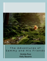 The Adventures of Sammy and His Friends 1312280077 Book Cover