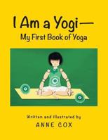 I Am a Yogi-My First Book of Yoga 1480807605 Book Cover