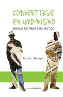 Convertirse En Uno Mismo: Manual de Tarot Terapeutico 1484876091 Book Cover