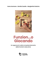 Funzion...o giocando: Un approccio ludico al potenziamento delle funzioni esecutive (Italian Edition) B0CK3PWJ7N Book Cover