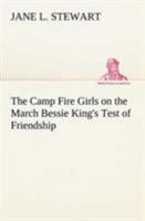 The Camp Fire Girls on the March; or, Bessie King's Test of Friendship 151680192X Book Cover