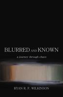 Blurred and Known: A Journey Through Chaos 1475938470 Book Cover