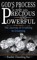 God's process to make you precious and powerful: The journey from crushing to crowning B087FL74RM Book Cover