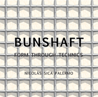 Gordon Bunshaft: Form Through Technics 1961856913 Book Cover