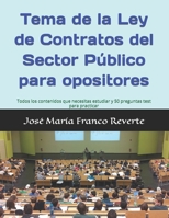 Tema de la Ley de Contratos del Sector Público para opositores: Todos los contenidos que necesitas estudiar y 50 preguntas test para practicar 1796959731 Book Cover