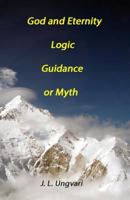 God and Eternity - Logic, Guidance or Myth 1728829712 Book Cover