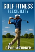 Golf Fitness: Flexibility 1300256974 Book Cover