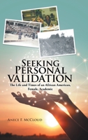 Seeking Personal Validation: The Life and Times of an African American, Female, Academic 1953397190 Book Cover