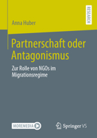 Partnerschaft oder Antagonismus: Zur Rolle von NGOs im Migrationsregime (German Edition) 3658525932 Book Cover