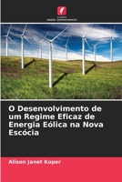 O Desenvolvimento de um Regime Eficaz de Energia Eólica na Nova Escócia (Portuguese Edition) 6630038487 Book Cover