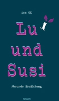 Lu und Susi: Absurde Erzählung (German Edition) 3991850915 Book Cover