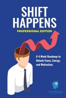 Shift Happens: A 4-Week Roadmap to Unlock Focus, Energy, and Motivation. B0FQNBH6MV Book Cover
