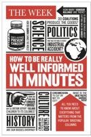 How to be Really Well Informed in Minutes 1529103339 Book Cover