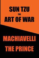 Strategic War and Politics: The Essential Classics: The Prince | The Art of War 1534991506 Book Cover