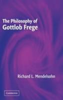 The Philosophy of Gottlob Frege 0521836697 Book Cover