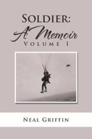 Soldier: A Memoir: Volume I 1524625116 Book Cover