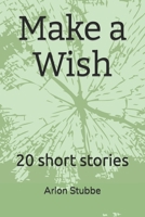 Make a Wish: 20 short stories B09GCBZJG3 Book Cover